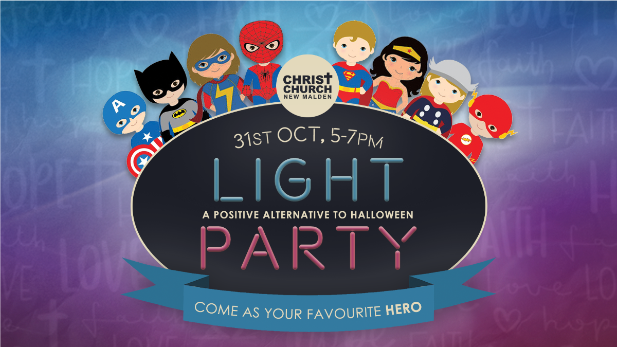 Light Party - A positive alternative to Halloween - 31st October 5pm-7pm - Come as your favourite hero