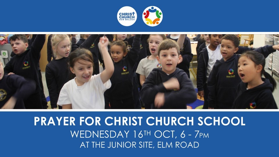 Prayer for Christ Church School - Wednesday 16 October, 6-7pm at the Junior Site on Elm Road