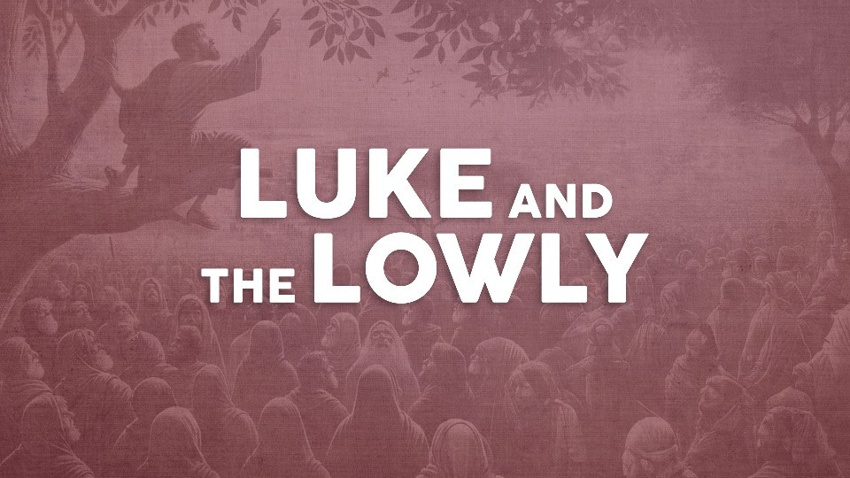 Luke and the Lowly (sermon series)